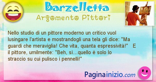 Barzelletta argomento Pittori: Nello studio di un pittore moderno un critico vuol ... (id=633)