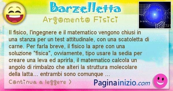 Barzelletta argomento Fisici: Il fisico, l'ingegnere e il matematico vengono chiusi in ... (id=821)