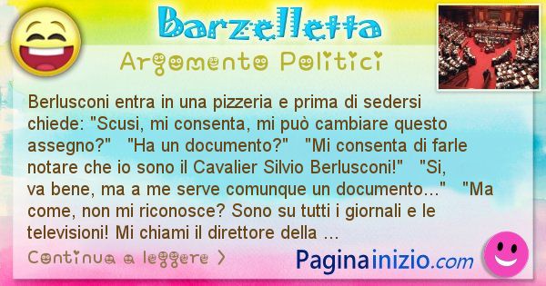 Barzelletta argomento Politici: Berlusconi entra in una pizzeria e prima di sedersi ... (id=876)