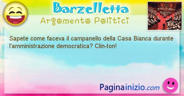 Barzelletta argomento Politici: Sapete come faceva il campanello della Casa Bianca ... (id=877)