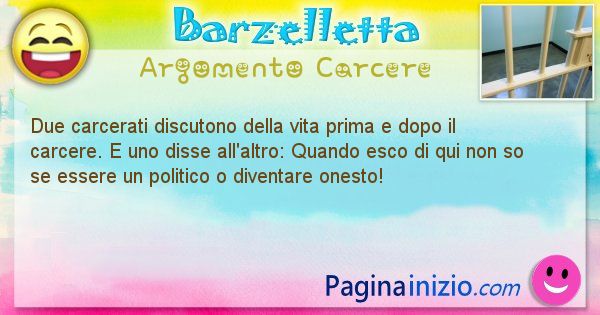 Barzelletta argomento Carcere: Due carcerati discutono della vita prima e dopo il ... (id=880)