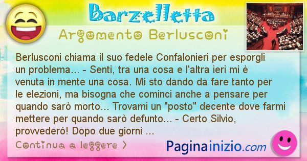 Barzelletta argomento Berlusconi: Berlusconi chiama il suo fedele Confalonieri per esporgli ... (id=882)