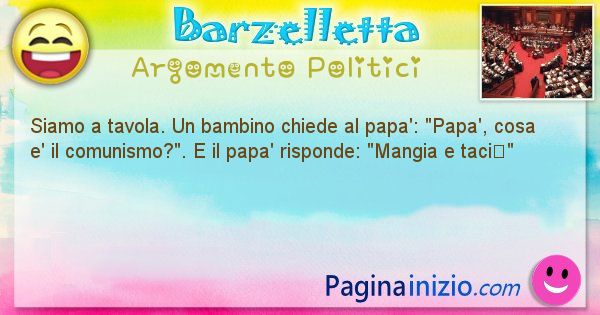 Barzelletta argomento Politici: Siamo a tavola. Un bambino chiede al papa': Papa', cosa ... (id=885)