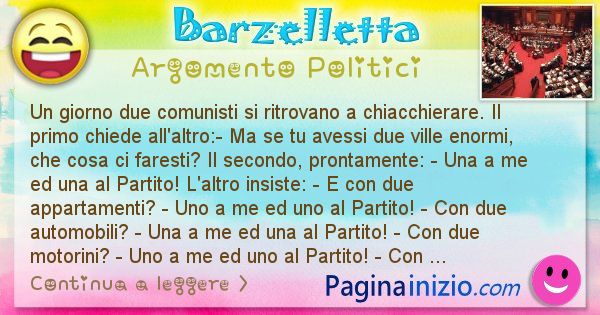 Barzelletta argomento Politici: Un giorno due comunisti si ritrovano a chiacchierare. Il ... (id=888)