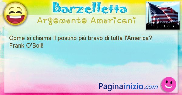 Come si chiama argomento Americani: Come si chiama il postino pi bravo di tutta ... (id=2353)