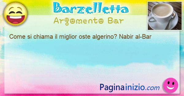 Come si chiama argomento Bar: Come si chiama il miglior oste algerino? Nabir al-Bar (id=3424)