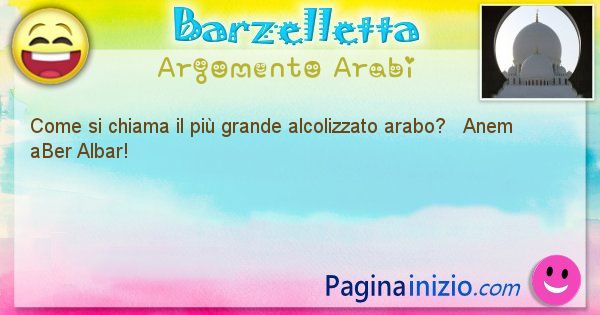 Come si chiama argomento Arabi: Come si chiama il pi grande alcolizzato arabo? ... (id=401)