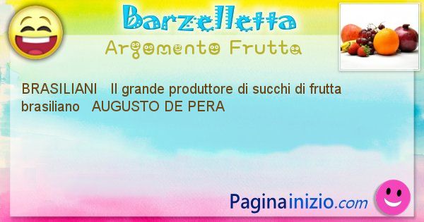 Come si chiama argomento Frutta: BRASILIANI   Il grande produttore di succhi ... (id=501)