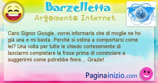 Barzelletta argomento Internet: Caro Signor Google, vorrei informarla che di moglie ... (id=1166)