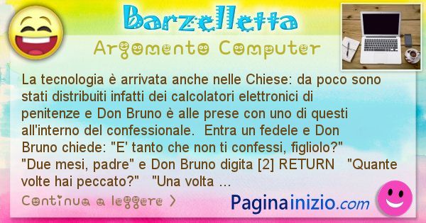 Barzelletta argomento Computer: La tecnologia  arrivata anche nelle Chiese: da poco sono ... (id=1169)