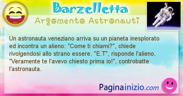 Barzelletta argomento Astronauti: Un astronauta veneziano arriva su un pianeta inesplorato ... (id=1269)