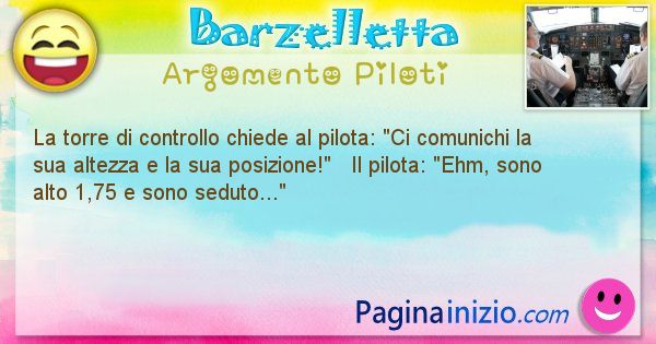 Barzelletta argomento Piloti: La torre di controllo chiede al pilota: Ci comunichi la ... (id=1270)