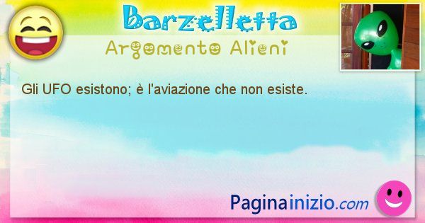 Barzelletta argomento Alieni: Gli UFO esistono;  l'aviazione che non esiste. (id=1289)