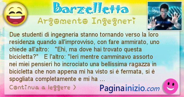 Barzelletta argomento Ingegneri: Due studenti di ingegneria stanno tornando verso la loro ... (id=2224)