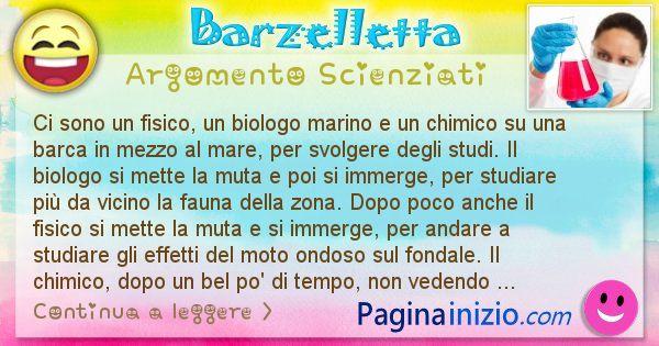 Barzelletta argomento Scienziati: Ci sono un fisico, un biologo marino e un chimico su una ... (id=2374)