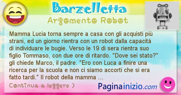 Barzelletta argomento Robot: Mamma Lucia torna sempre a casa con gli acquisti pi ... (id=2424)