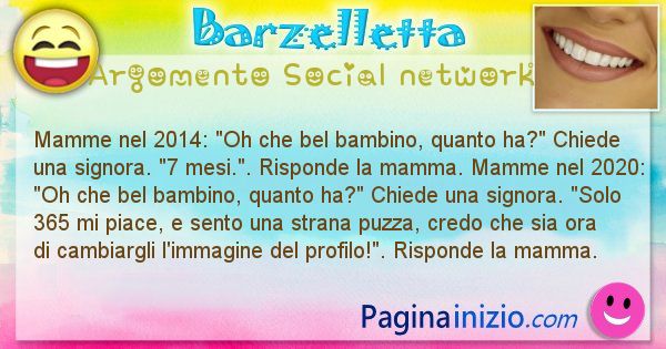 Barzelletta argomento Social network: Mamme nel 2014: Oh che bel bambino, quanto ha? ... (id=2746)