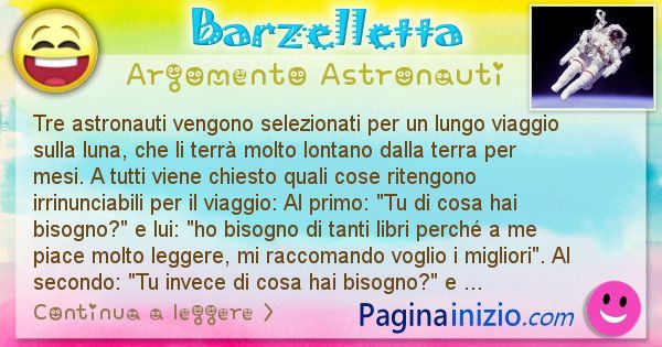 Barzelletta argomento Astronauti: Tre astronauti vengono selezionati per un lungo viaggio ... (id=2951)