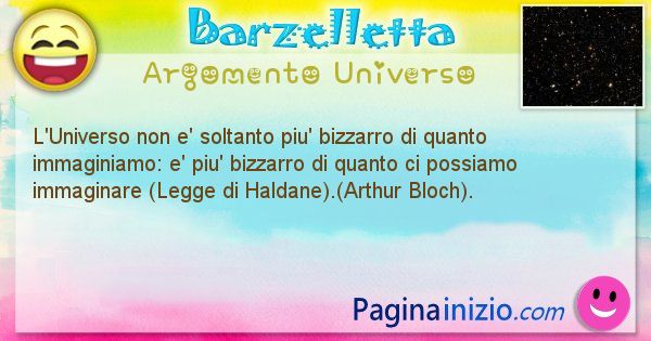 Barzelletta argomento Universo: L'Universo non e' soltanto piu' bizzarro di quanto ... (id=1296)