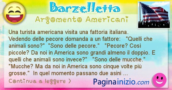 Barzelletta argomento Americani: Una turista americana visita una fattoria italiana. ... (id=1516)