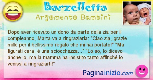 Barzelletta argomento Bambini: Dopo aver ricevuto un dono da parte della zia per il ... (id=2305)