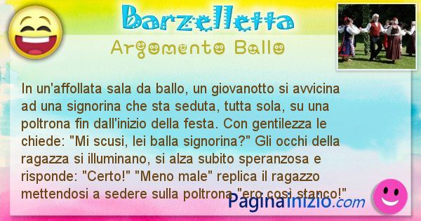 Barzelletta argomento Ballo: In un'affollata sala da ballo, un giovanotto si avvicina ... (id=2336)