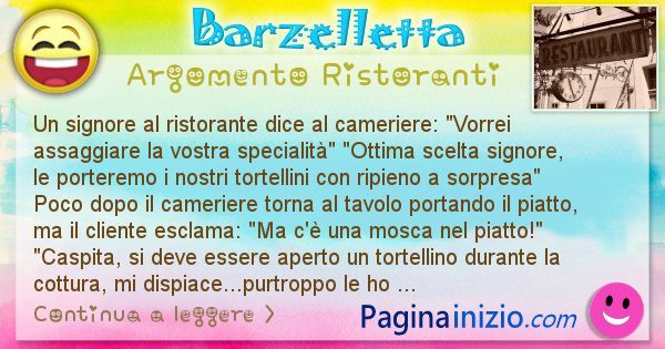 Barzelletta argomento Ristoranti: Un signore al ristorante dice al cameriere: Vorrei ... (id=2339)