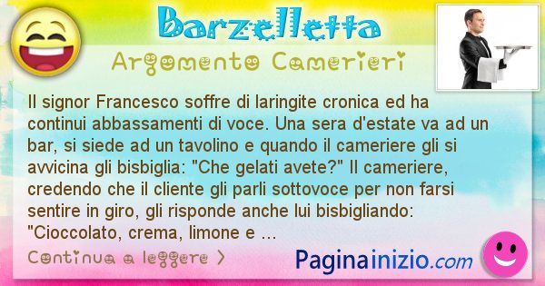 Barzelletta argomento Camerieri: Il signor Francesco soffre di laringite cronica ed ha ... (id=2396)