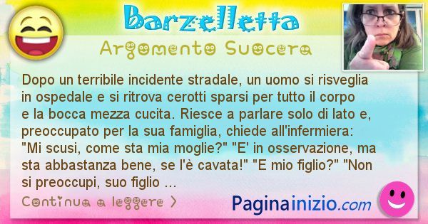 Barzelletta argomento Suocera: Dopo un terribile incidente stradale, un uomo si ... (id=2413)