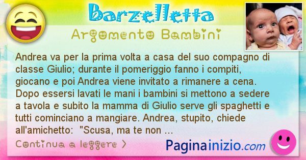 Barzelletta argomento Bambini: Andrea va per la prima volta a casa del suo compagno di ... (id=2453)