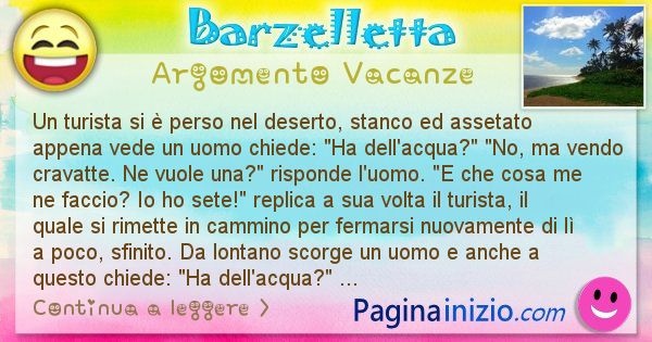 Barzelletta argomento Vacanze: Un turista si  perso nel deserto, stanco ed assetato ... (id=2454)