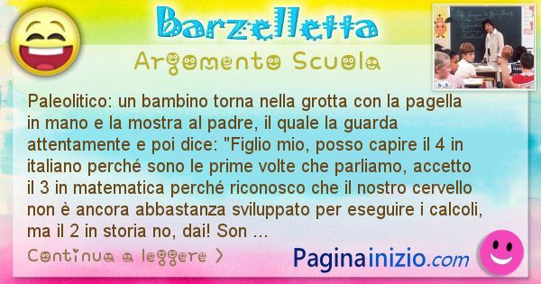 Barzelletta argomento Scuola: Paleolitico: un bambino torna nella grotta con la pagella ... (id=2465)