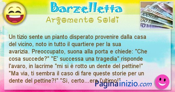 Barzelletta argomento Soldi: Un tizio sente un pianto disperato provenire dalla casa ... (id=2474)