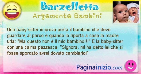 Barzelletta argomento Bambini: Una baby-sitter in prova porta il bambino che deve ... (id=2544)