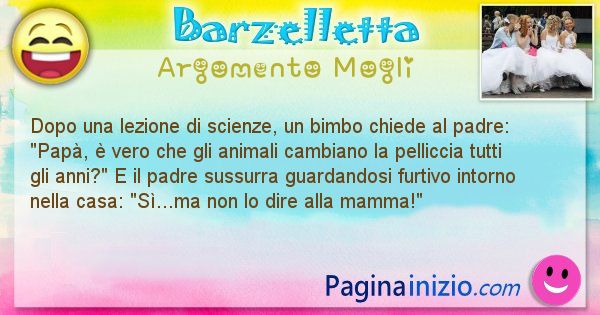 Barzelletta argomento Mogli: Dopo una lezione di scienze, un bimbo chiede al ... (id=2556)