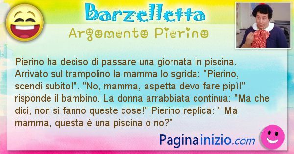 Barzelletta argomento Pierino: Pierino ha deciso di passare una giornata in piscina. ... (id=2657)