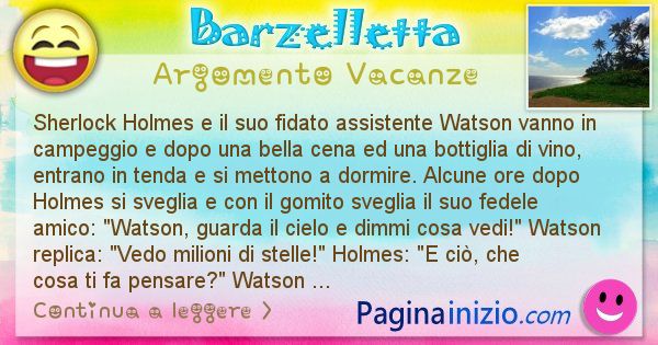 Barzelletta argomento Vacanze: Sherlock Holmes e il suo fidato assistente Watson vanno ... (id=2809)