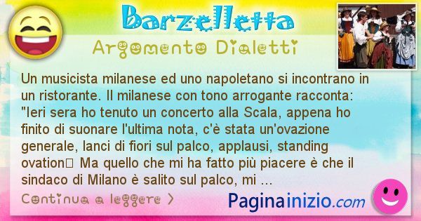 Barzelletta argomento Dialetti: Un musicista milanese ed uno napoletano si incontrano in ... (id=2829)