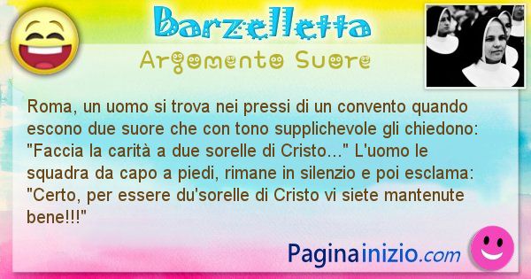 Barzelletta argomento Suore: Roma, un uomo si trova nei pressi di un convento quando ... (id=2881)