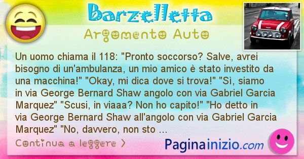 Barzelletta argomento Auto: Un uomo chiama il 118: Pronto soccorso? Salve, avrei ... (id=2919)