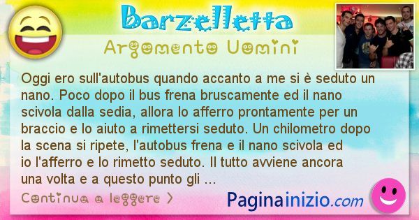 Barzelletta argomento Uomini: Oggi ero sull'autobus quando accanto a me si  seduto un ... (id=2928)