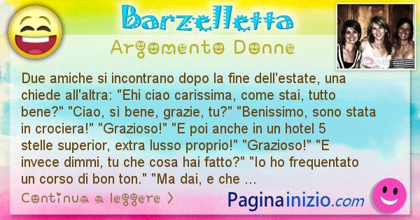 Barzelletta argomento Donne: Due amiche si incontrano dopo la fine dell'estate, una ... (id=2935)