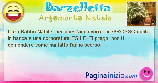 Barzelletta argomento Natale: Caro Babbo Natale, per quest'anno vorrei un GROSSO conto ... (id=2941)