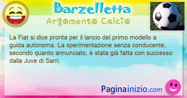 Barzelletta argomento Calcio: La Fiat si dice pronta per il lancio del primo modello a ... (id=3032)