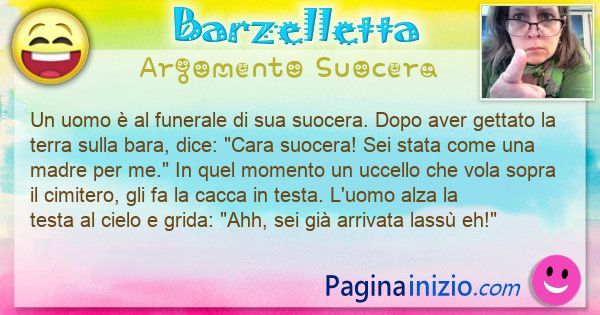 Barzelletta argomento Suocera: Un uomo  al funerale di sua suocera. Dopo aver gettato ... (id=3063)