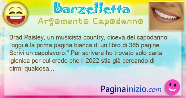 Barzelletta argomento Capodanno: Brad Paisley, un musicista country, diceva del capodanno: ... (id=3131)