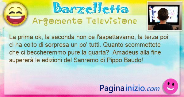 Barzelletta argomento Televisione: La prima ok, la seconda non ce l'aspettavamo, la terza ... (id=3137)