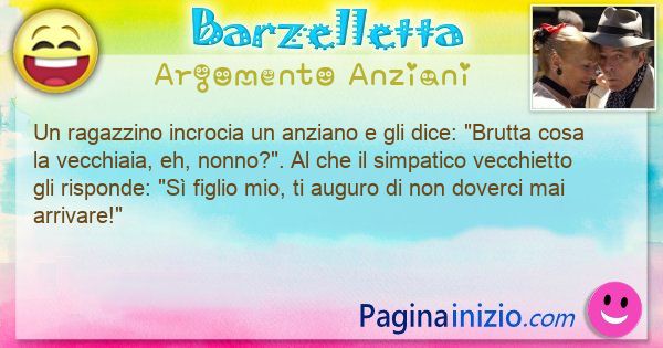 Barzelletta argomento Anziani: Un ragazzino incrocia un anziano e gli dice: Brutta cosa ... (id=3140)