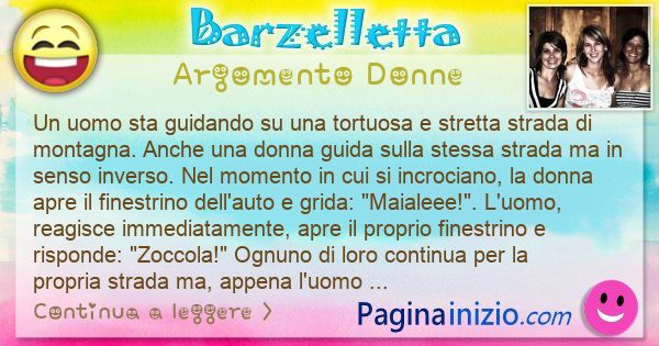 Barzelletta argomento Donne: Un uomo sta guidando su una tortuosa e stretta strada di ... (id=3165)