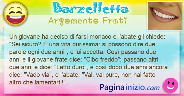 Barzelletta argomento Frati: Un giovane ha deciso di farsi monaco e l'abate gli ... (id=3225)